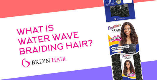 What is "Water Wave" braiding hair?