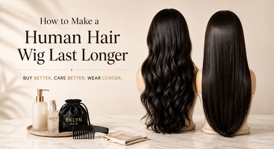 Your Wig Is an Investment: How to Make a Human Hair Wig Last Longer
