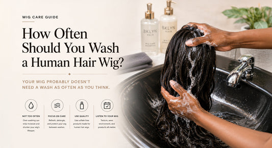 How Often Should You Wash a Human Hair Wig?