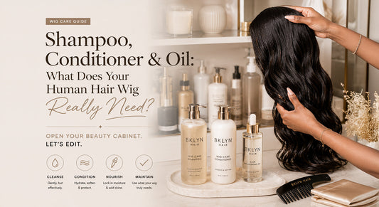 Shampoo, Conditioner & Oil: What Does Your Human Hair Wig Really Need?