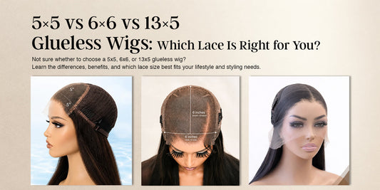 5×5 vs 6×6 vs 13×5 Glueless Wigs: Which Lace Is Right for You?