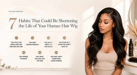 7 Habits That Could Be Shortening the Life of Your Human Hair Wig