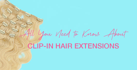 All you need to know about Clip-In Hair Extensions