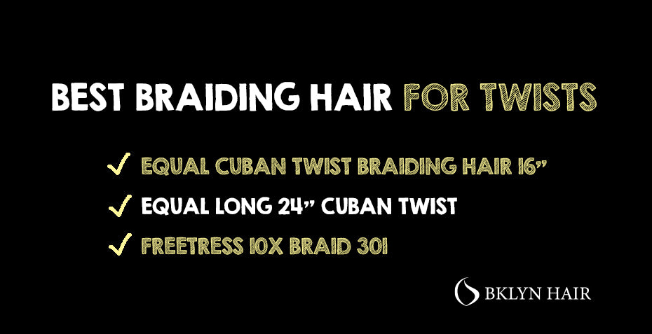 Best braiding hair for twists
