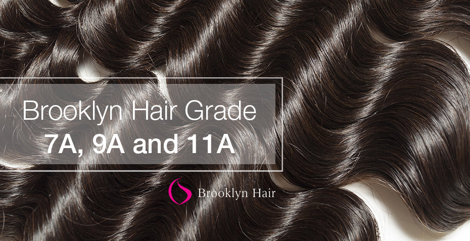 Brooklyn Hair - Bundle Hair Grade System 7A, 9A and 11A