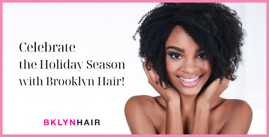 Celebrate the Holiday Season with Brooklyn Hair!!