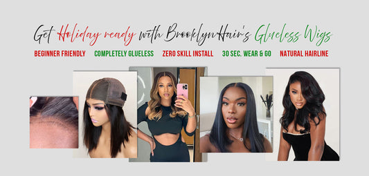 Get Holiday ready with Brooklyn Hair’s Glueless Wigs