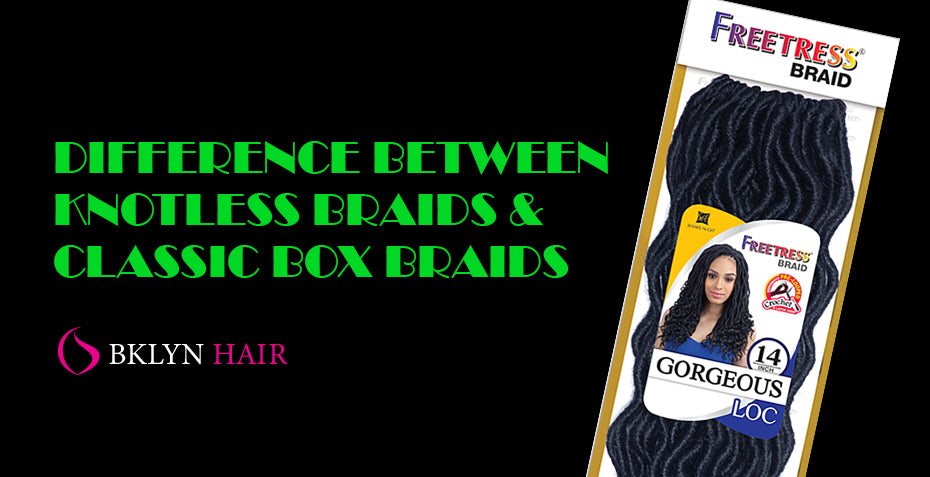 Difference between knotless braids and classic box braids