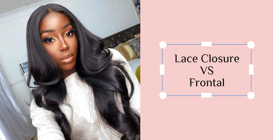 LACE CLOSURE or FRONTAL: WHICH IS BETTER?