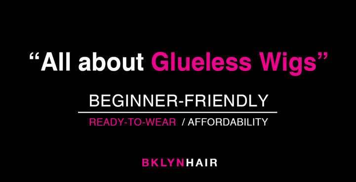 Brooklyn Hair New Wigs - Glueless wigs