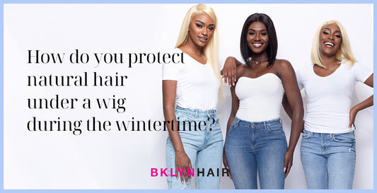 How do you protect natural hair under a wig during the wintertime?