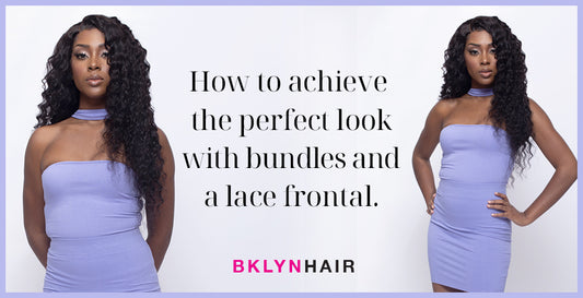 How to achieve the perfect look with bundles and a lace frontal