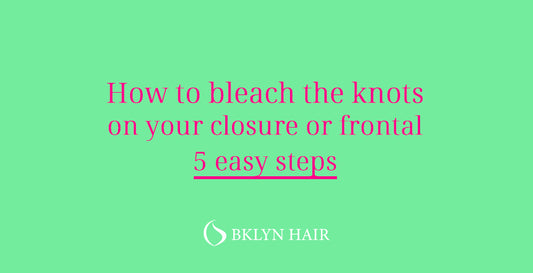 How to bleach the knots on your closure or frontal: 5 easy steps