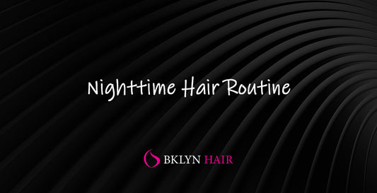 Nighttime Hair Routine