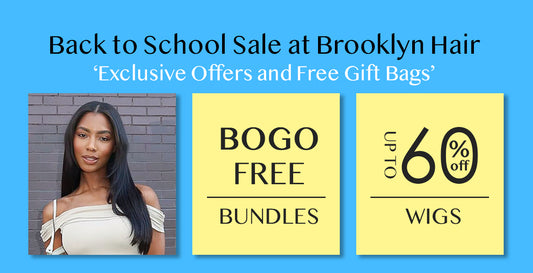 Back to School Sale at Brooklyn Hair: Exclusive Offers and Free Gift Bags!