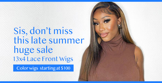 Sis, Don’t Miss This Fall Huge Sale on Popular 13x4 Lace Front Wigs (Back by Popular Demand!)