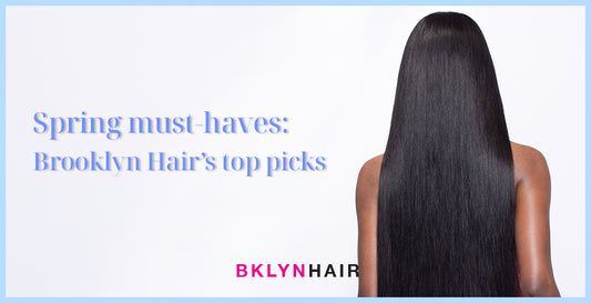 Spring must-haves: Brooklyn Hair’s top picks