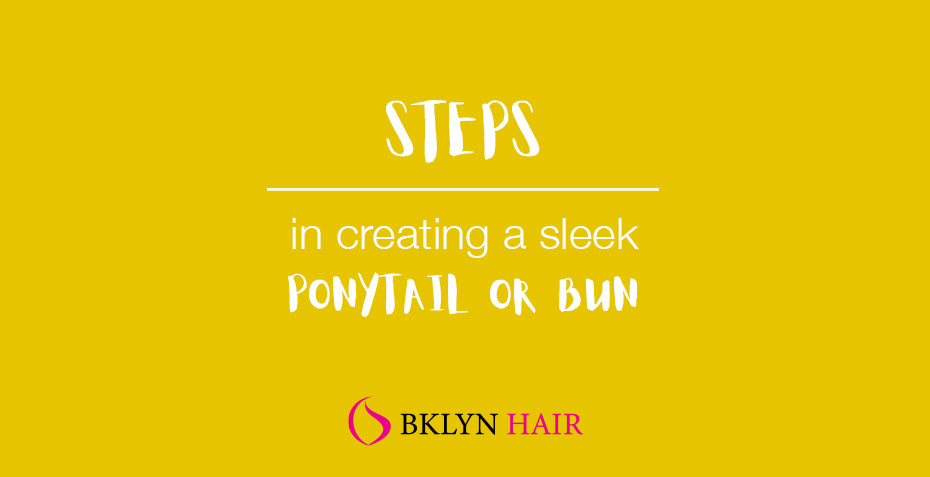 Steps in creating a sleek ponytail or bun