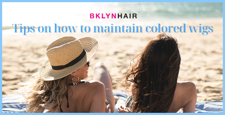Tips on how to maintain colored wigs
