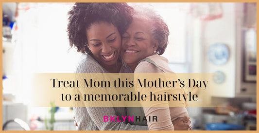 Treat Mom this Mother’s Day to a memorable hairstyle