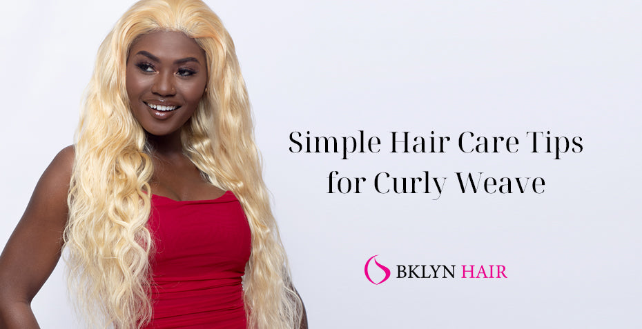 Simple Hair Care Tips for Curly Weave