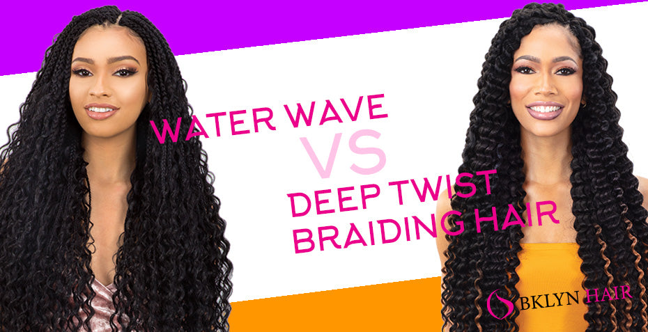 Water wave vs Deep Twist Braiding Hair