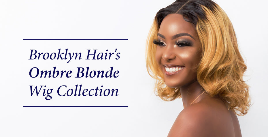 Brooklyn Hair's Ombre Blonde Wig Collection