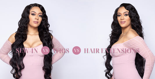 Sew-in vs Wigs vs Hair Extensions