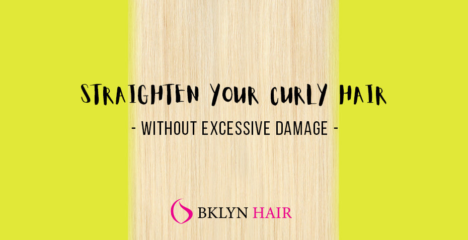 How to straighten your curly hair bundles? (without excessive damage)