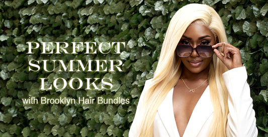 Perfect Summer Looks with Brooklyn Hair bundles