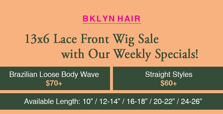 🌟 Brooklyn Hair Weekly Sale: 13x6 Lace Front Straight and Loose Body Wave Wigs! 🌟